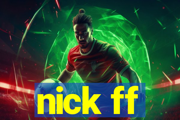 nick ff